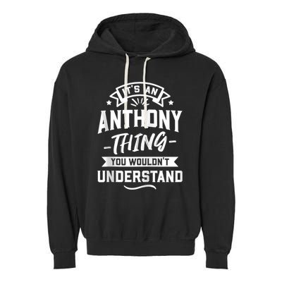 ItS An Anthony Thing You WouldnT Understand Forename Zip Hoodie Garment-Dyed Fleece Hoodie