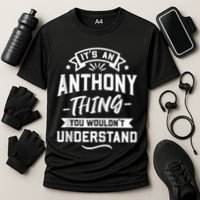 ItS An Anthony Thing You WouldnT Understand Forename Zip Hoodie Performance Shirt