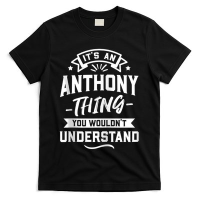 ItS An Anthony Thing You WouldnT Understand Forename Zip Hoodie T-Shirt