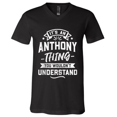 ItS An Anthony Thing You WouldnT Understand Forename Zip Hoodie V-Neck T-Shirt