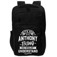 ItS An Anthony Thing You WouldnT Understand Forename Zip Hoodie Impact Tech Backpack