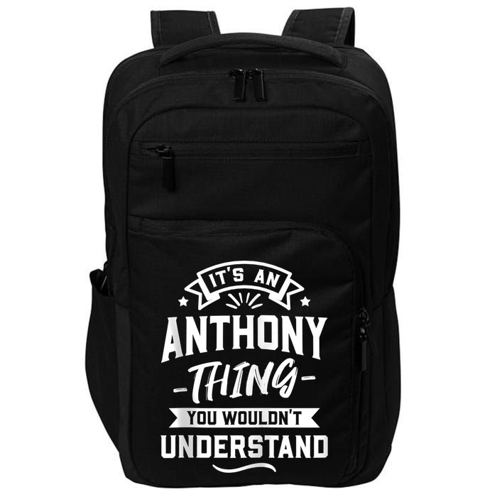 ItS An Anthony Thing You WouldnT Understand Forename Zip Hoodie Impact Tech Backpack