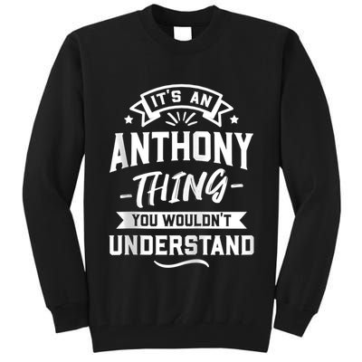 ItS An Anthony Thing You WouldnT Understand Forename Zip Hoodie Tall Sweatshirt