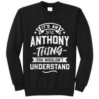ItS An Anthony Thing You WouldnT Understand Forename Zip Hoodie Tall Sweatshirt