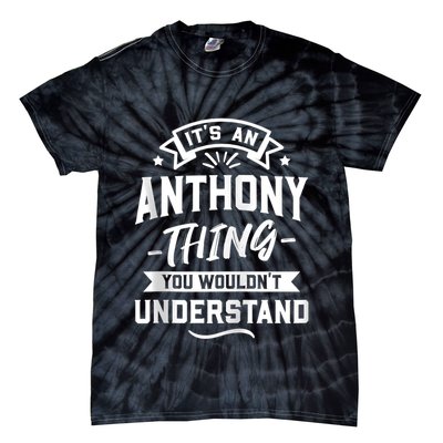 ItS An Anthony Thing You WouldnT Understand Forename Zip Hoodie Tie-Dye T-Shirt