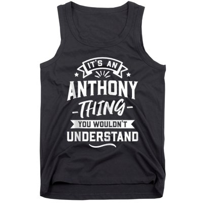 ItS An Anthony Thing You WouldnT Understand Forename Zip Hoodie Tank Top