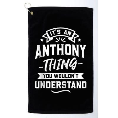 ItS An Anthony Thing You WouldnT Understand Forename Zip Hoodie Golf Towel