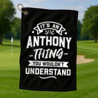 ItS An Anthony Thing You WouldnT Understand Forename Zip Hoodie Golf Towel