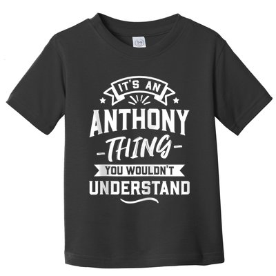 ItS An Anthony Thing You WouldnT Understand Forename Zip Hoodie Toddler T-Shirt