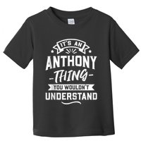 ItS An Anthony Thing You WouldnT Understand Forename Zip Hoodie Toddler T-Shirt