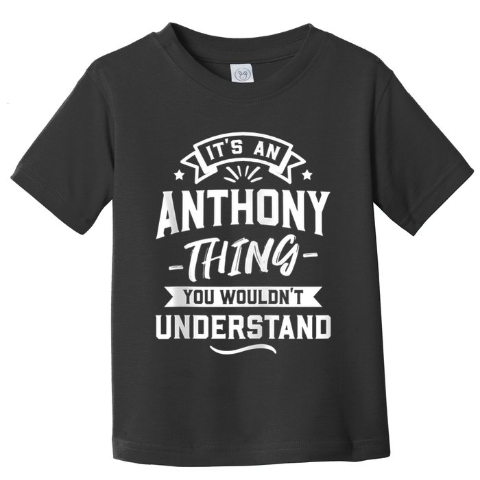 ItS An Anthony Thing You WouldnT Understand Forename Zip Hoodie Toddler T-Shirt