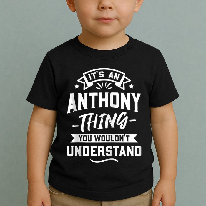 ItS An Anthony Thing You WouldnT Understand Forename Zip Hoodie Toddler T-Shirt