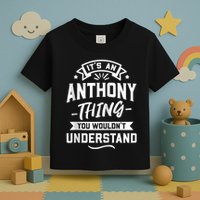 ItS An Anthony Thing You WouldnT Understand Forename Zip Hoodie Toddler T-Shirt