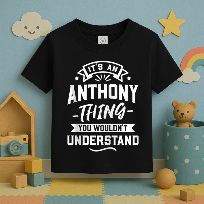 ItS An Anthony Thing You WouldnT Understand Forename Zip Hoodie Toddler T-Shirt