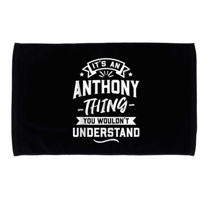 ItS An Anthony Thing You WouldnT Understand Forename Zip Hoodie Microfiber Hand Towel