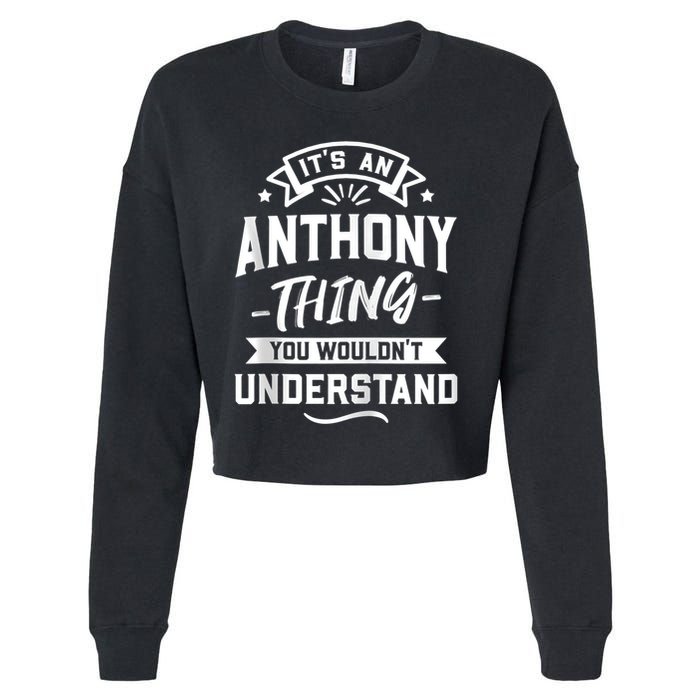 ItS An Anthony Thing You WouldnT Understand Forename Zip Hoodie Cropped Pullover Crew