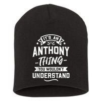 ItS An Anthony Thing You WouldnT Understand Forename Zip Hoodie Short Acrylic Beanie