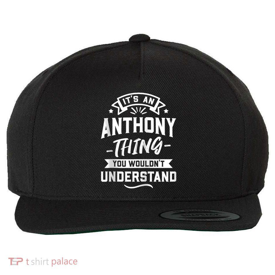 ItS An Anthony Thing You WouldnT Understand Forename Zip Hoodie Wool Snapback Cap