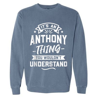 ItS An Anthony Thing You WouldnT Understand Forename Zip Hoodie Garment-Dyed Sweatshirt