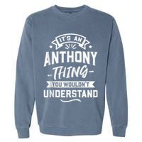 ItS An Anthony Thing You WouldnT Understand Forename Zip Hoodie Garment-Dyed Sweatshirt