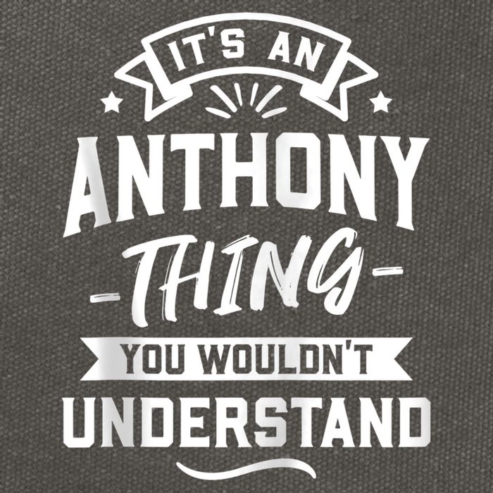 ItS An Anthony Thing You WouldnT Understand Forename Zip Hoodie Cotton Canvas Backpack