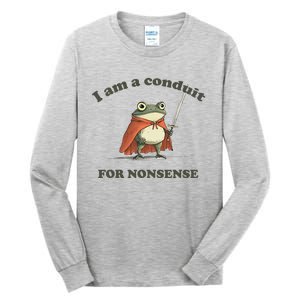 I Am A Conduit For Nonsense Tall Long Sleeve T-Shirt