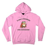 I Am A Conduit For Nonsense Hoodie