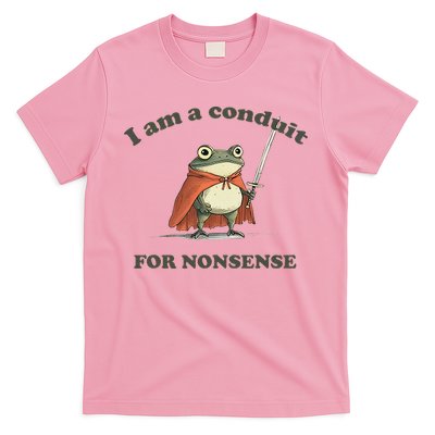 I Am A Conduit For Nonsense T-Shirt