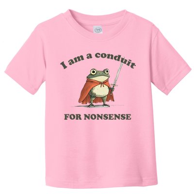 I Am A Conduit For Nonsense Toddler T-Shirt