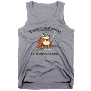 I Am A Conduit For Nonsense Tank Top