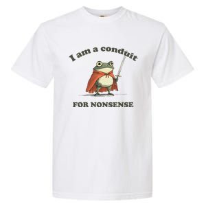 I Am A Conduit For Nonsense Garment-Dyed Heavyweight T-Shirt