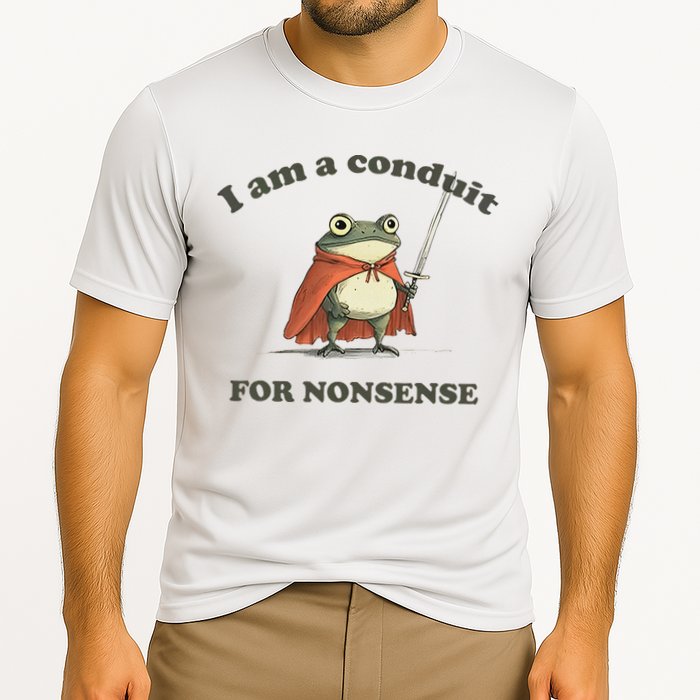 I Am A Conduit For Nonsense Cooling Performance Crew T-Shirt