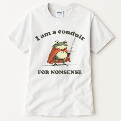 I Am A Conduit For Nonsense Tall T-Shirt