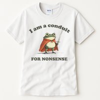 I Am A Conduit For Nonsense Tall T-Shirt
