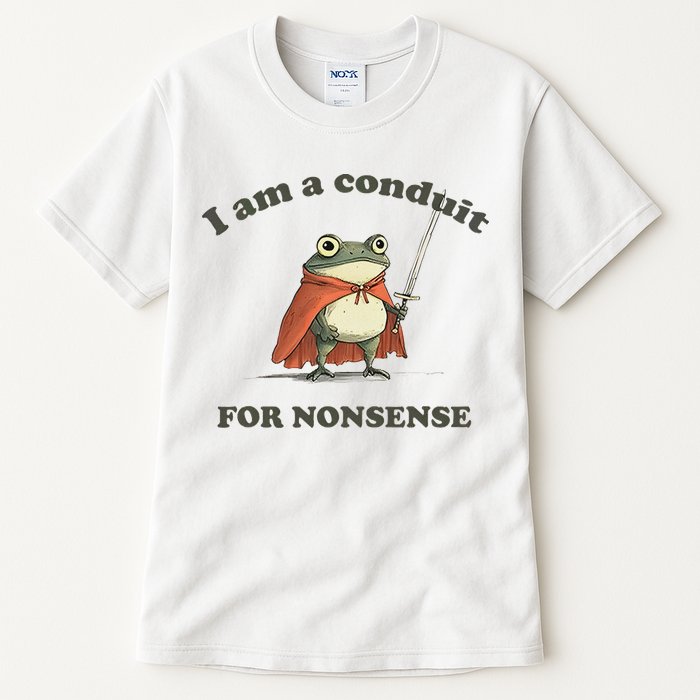 I Am A Conduit For Nonsense Tall T-Shirt