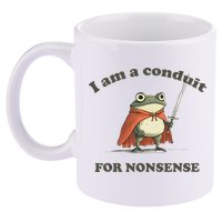 I Am A Conduit For Nonsense 11oz C Handle Ceramic Mug