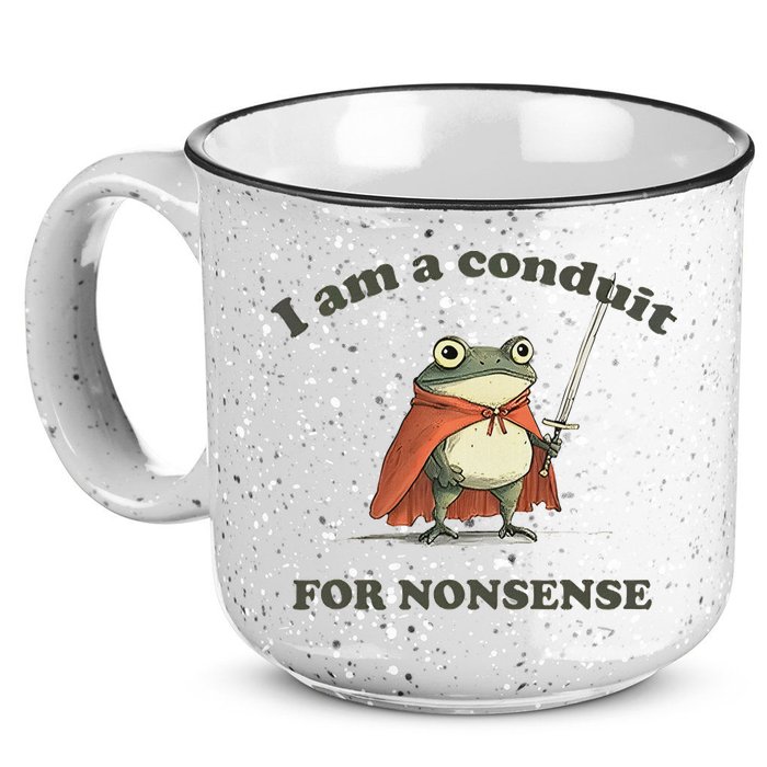 I Am A Conduit For Nonsense 15oz Campfire Ceramic Mug
