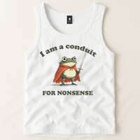 I Am A Conduit For Nonsense Tank Top