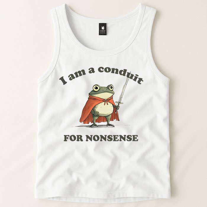 I Am A Conduit For Nonsense Tank Top