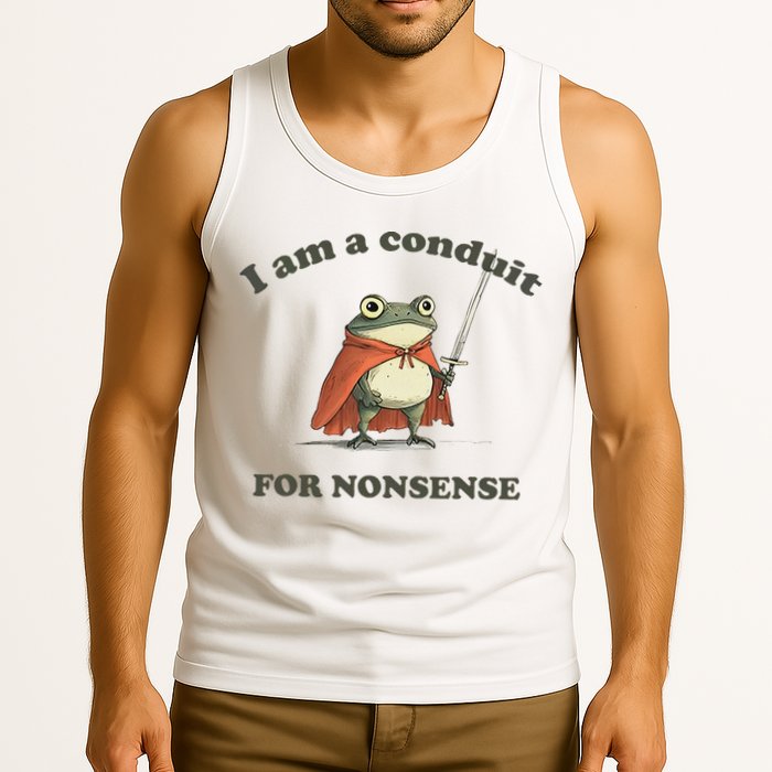 I Am A Conduit For Nonsense Tank Top