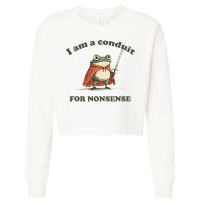 I Am A Conduit For Nonsense Cropped Pullover Crew