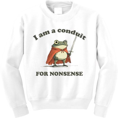 I Am A Conduit For Nonsense Kids Sweatshirt