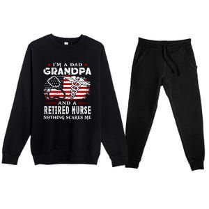 I Am A Dad Grandpa And A Retired Nurse Nothing Scares Me Fathers Day Gift Premium Crewneck Sweatsuit Set