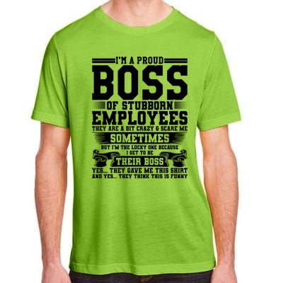 I Am A Proud Boss Of Stubborn Employees They Are Bit Crazy Gift Adult ChromaSoft Performance T-Shirt