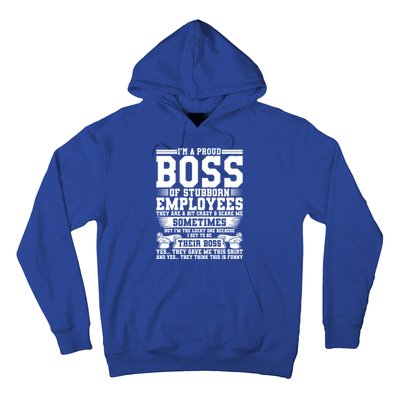 I Am A Proud Boss Of Stubborn Employees They Are Bit Crazy Gift Hoodie