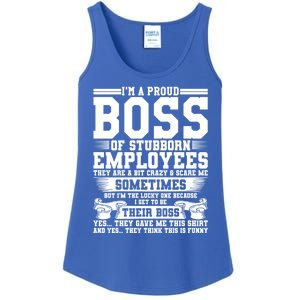 I Am A Proud Boss Of Stubborn Employees They Are Bit Crazy Gift Ladies Essential Tank