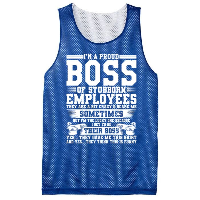 I Am A Proud Boss Of Stubborn Employees They Are Bit Crazy Gift Mesh Reversible Basketball Jersey Tank