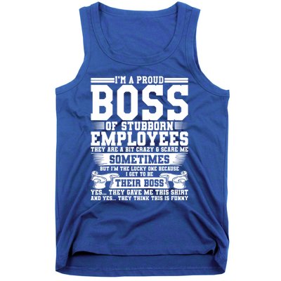 I Am A Proud Boss Of Stubborn Employees They Are Bit Crazy Gift Tank Top