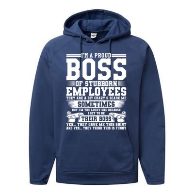 I Am A Proud Boss Of Stubborn Employees They Are Bit Crazy Gift Performance Fleece Hoodie