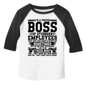 I Am A Proud Boss Of Stubborn Employees They Are Bit Crazy Gift Toddler Fine Jersey T-Shirt